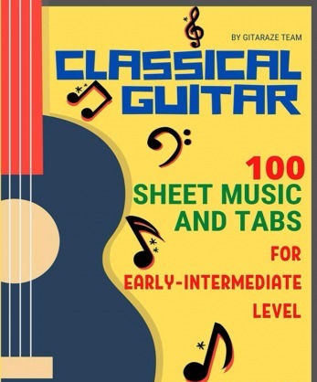 Classical Guitar: 100 Sheet Music and TABs for Early-Intermediate Level